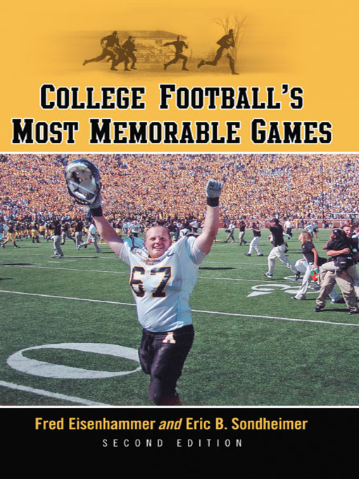 Title details for College Football's Most Memorable Games, 2d ed. by Fred Eisenhammer - Available